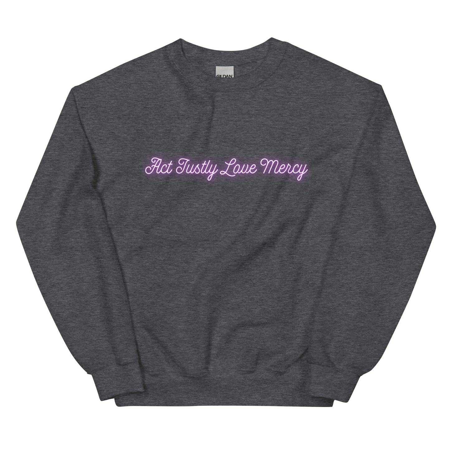 Act Justly Love Mercy Sweatshirt