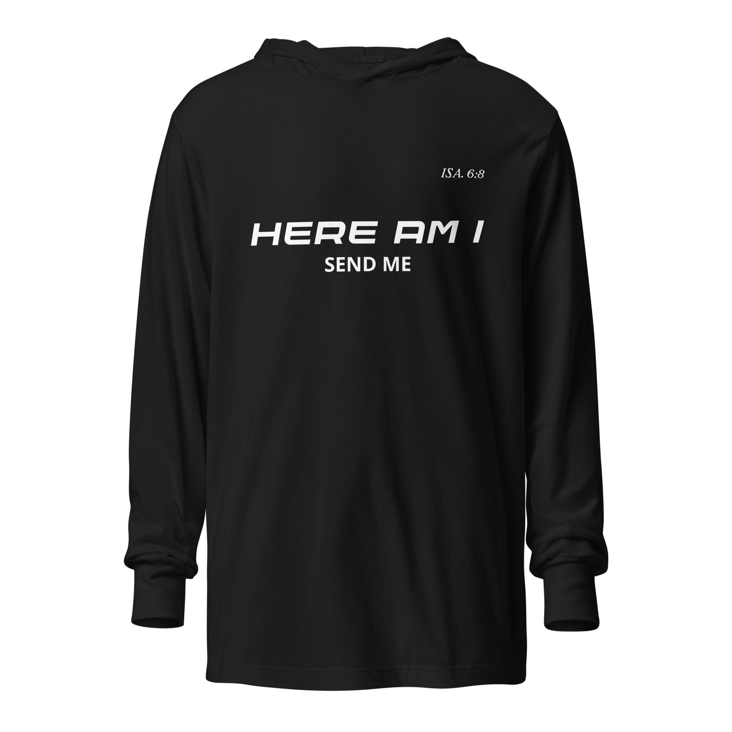 Here Am I Hooded Long Sleeve