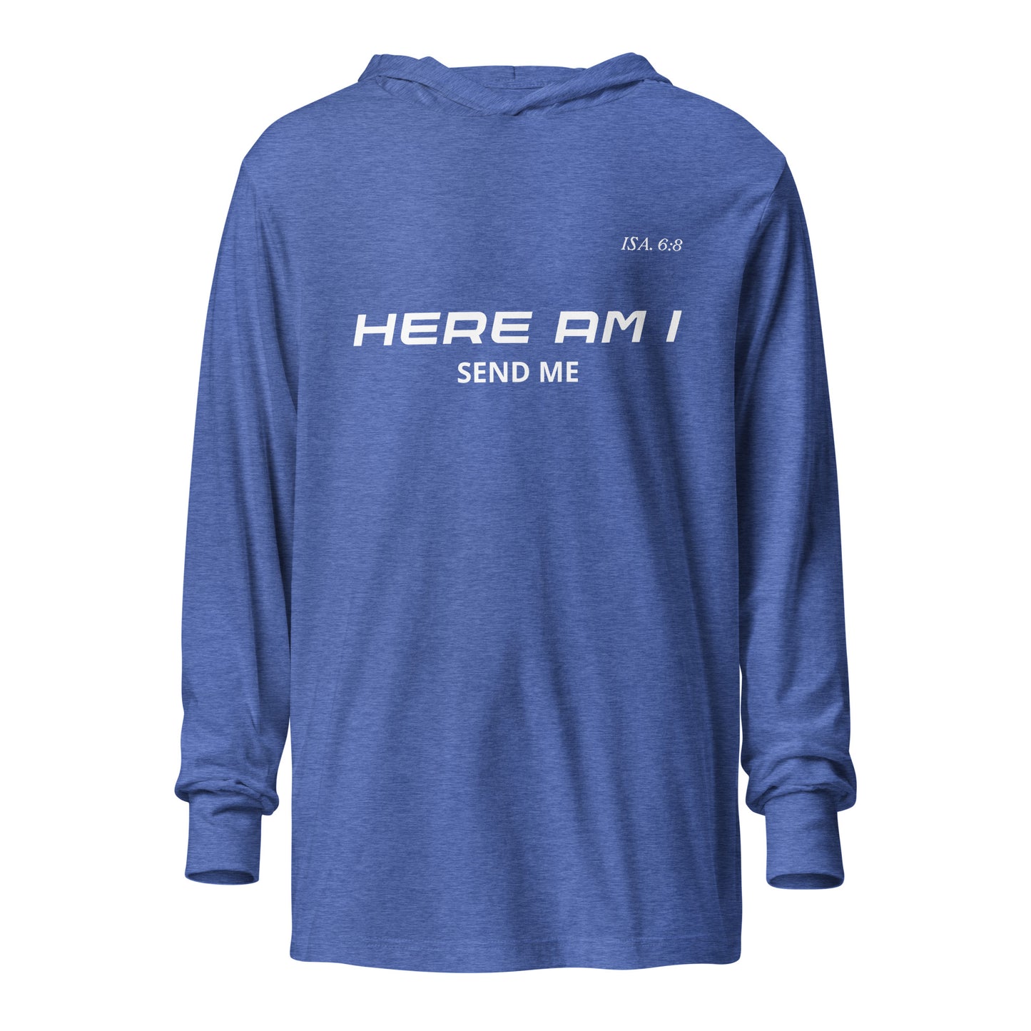 Here Am I Hooded Long Sleeve