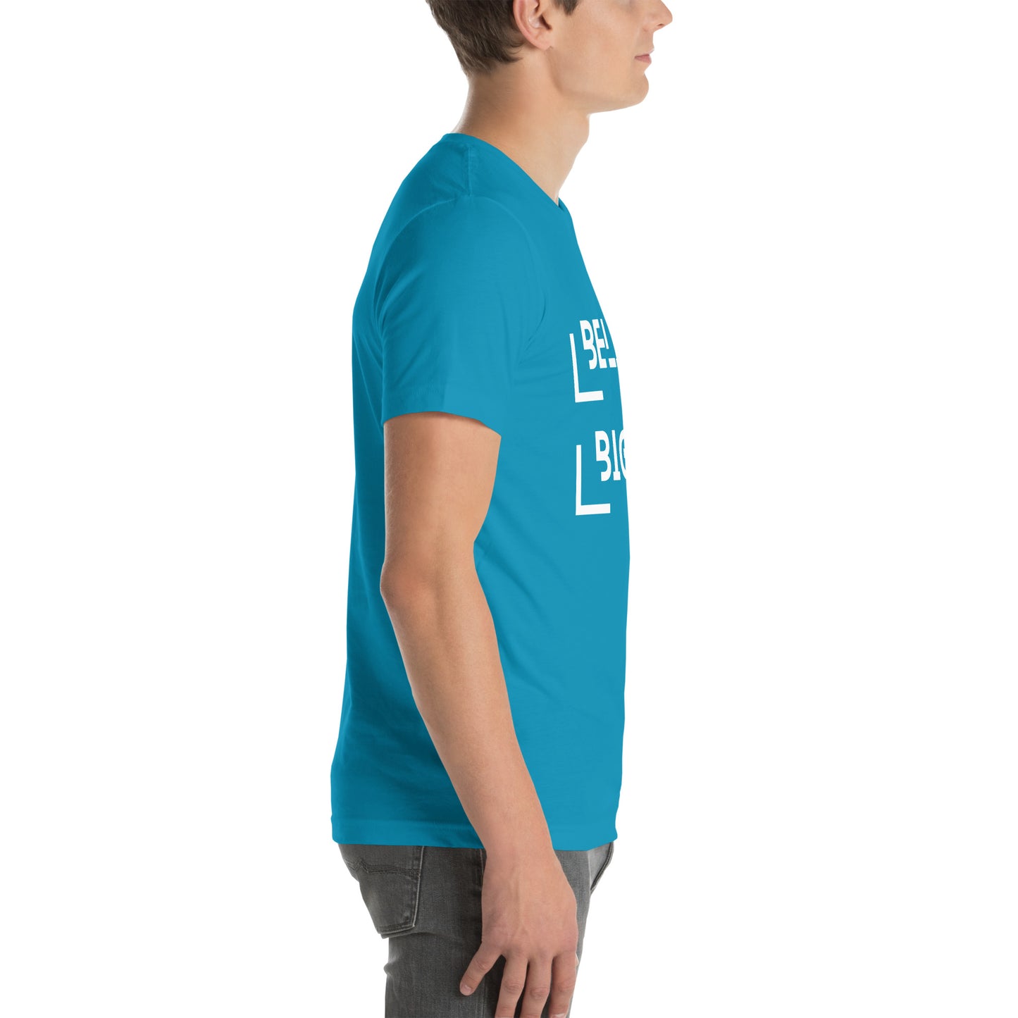 Believe Bigger T-shirt