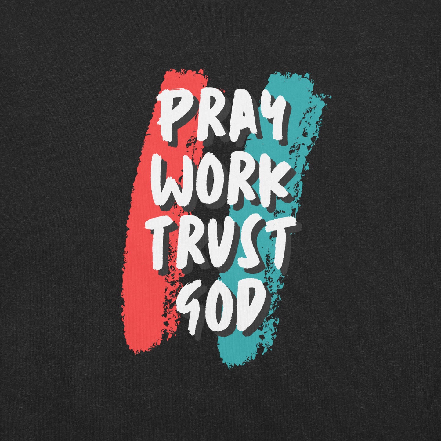 Pray Work Trust God T-shirt