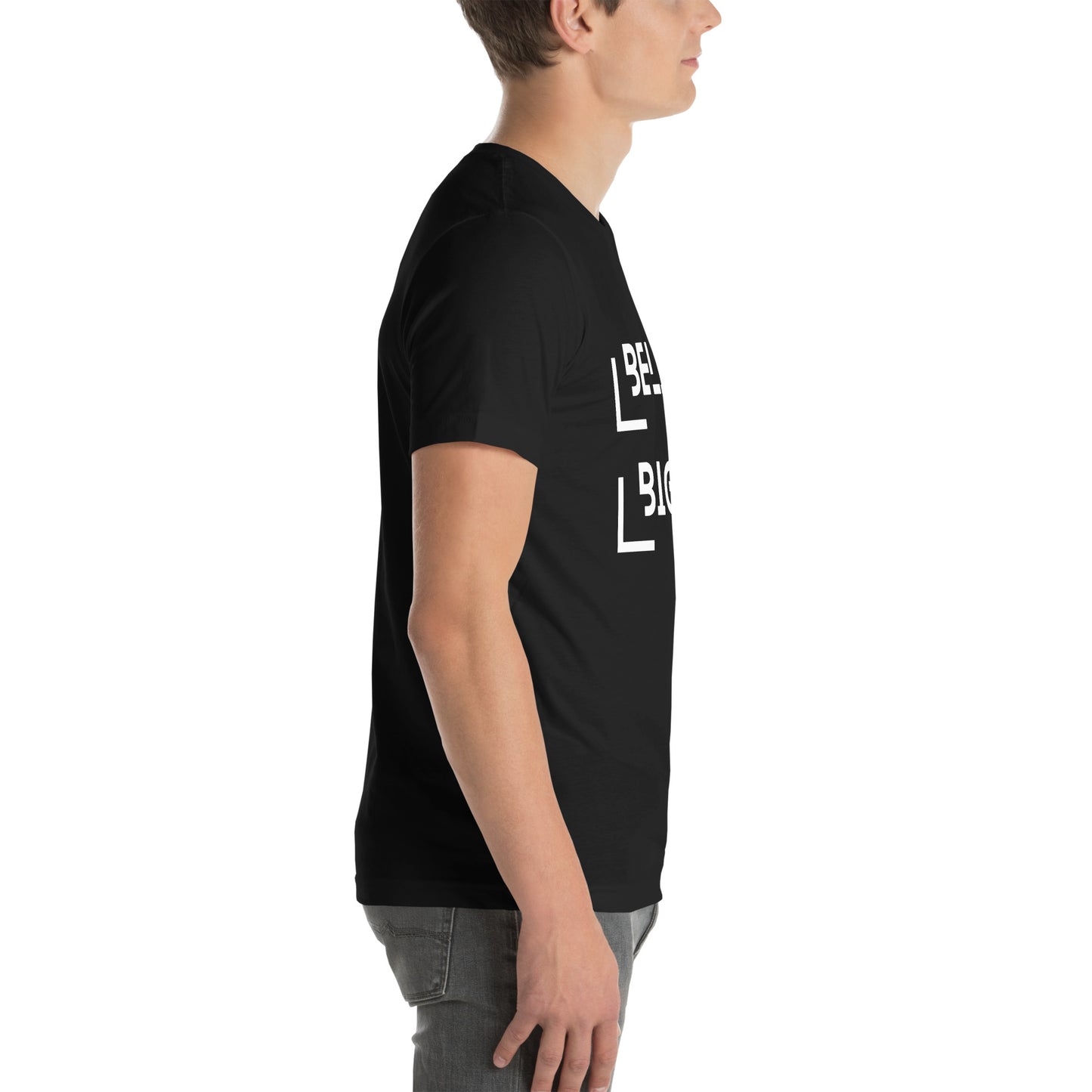 Believe Bigger T-shirt