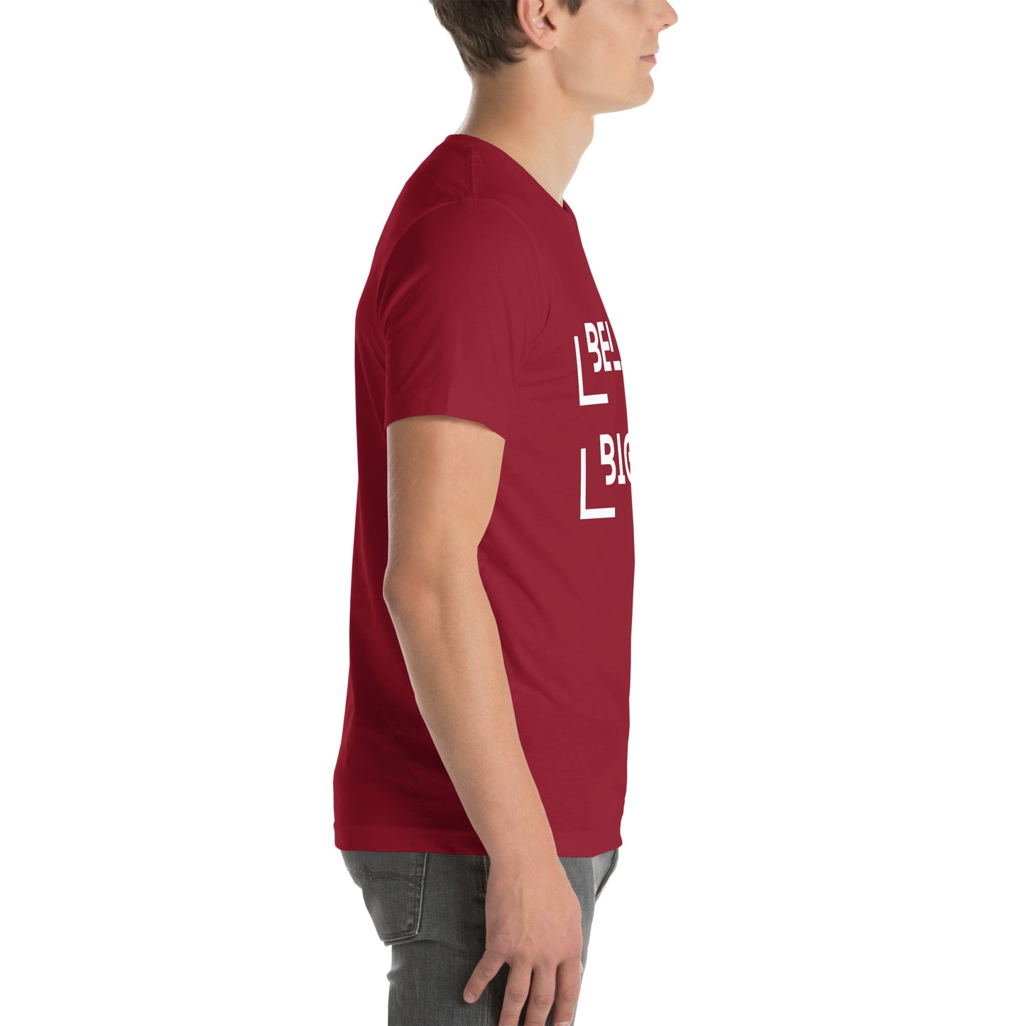 Believe Bigger T-shirt