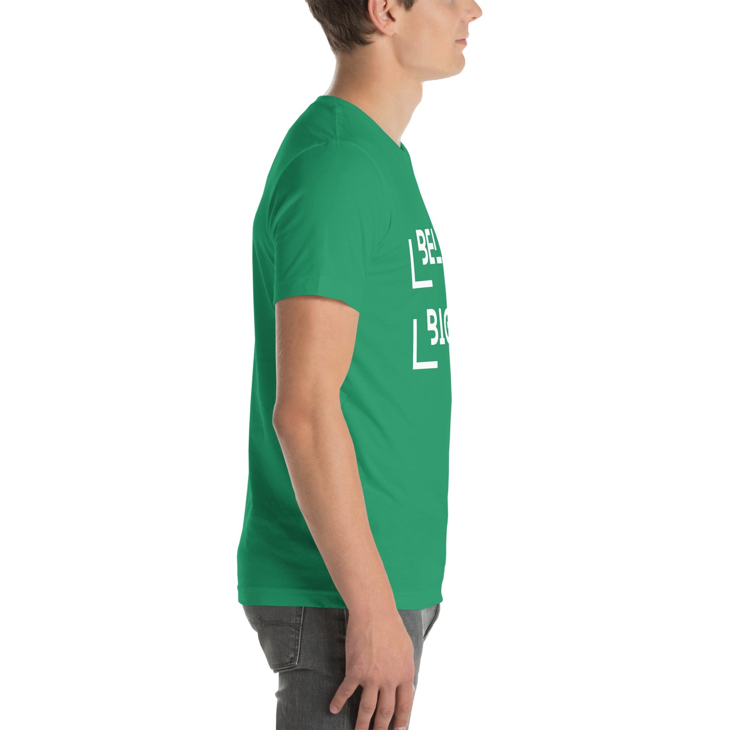 Believe Bigger T-shirt