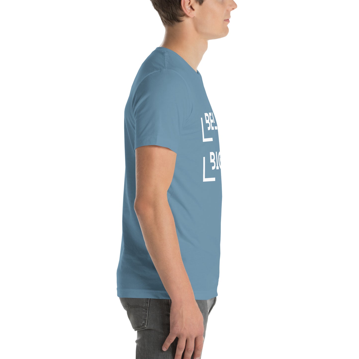 Believe Bigger T-shirt