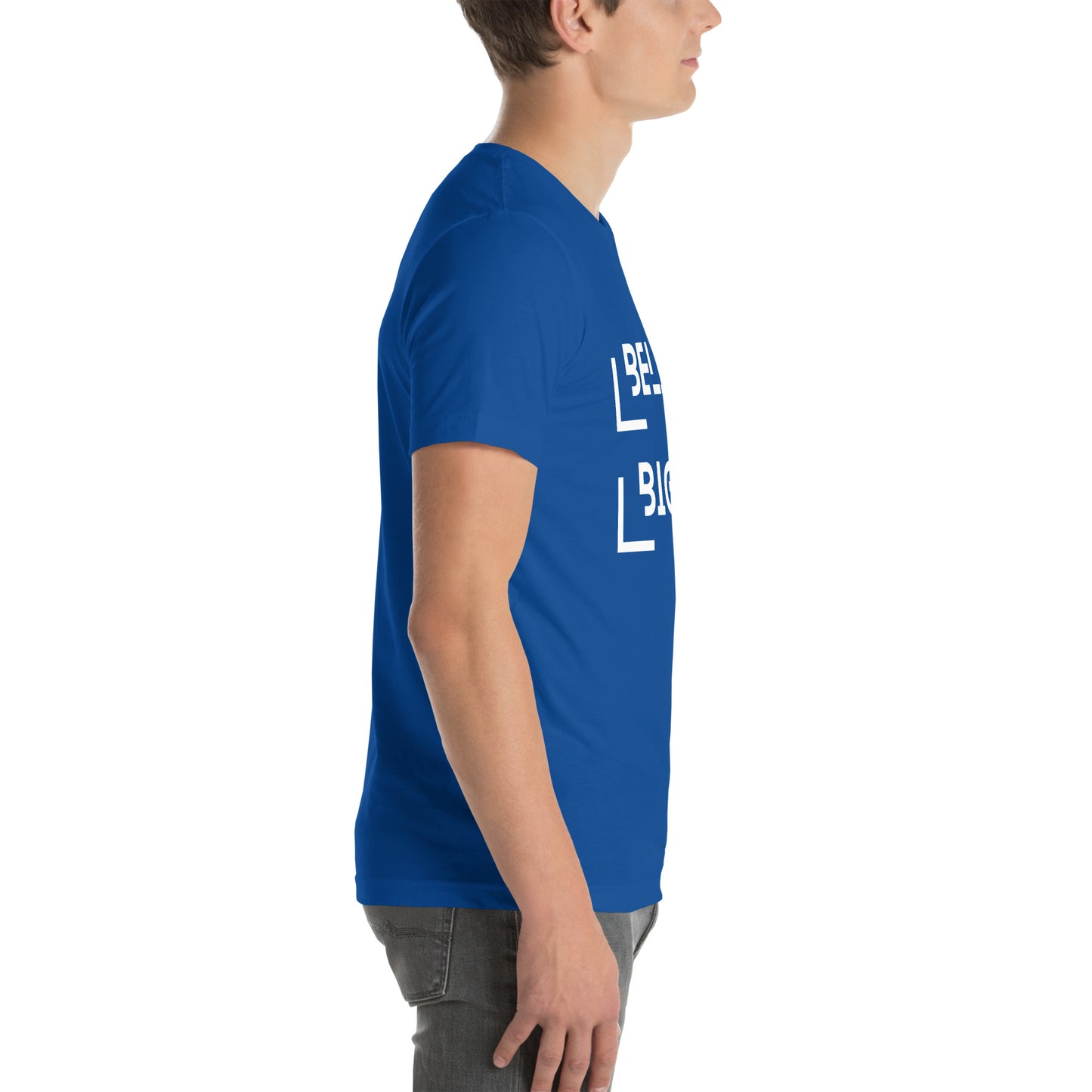 Believe Bigger T-shirt