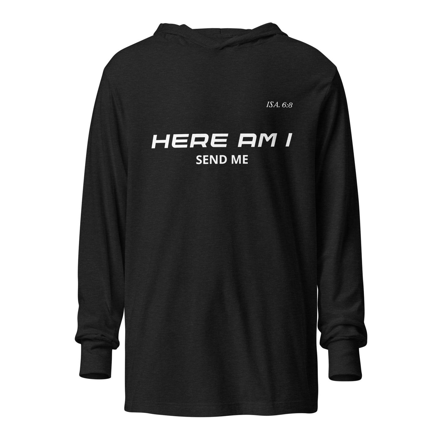 Here Am I Hooded Long Sleeve