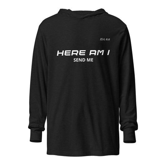 Here Am I Hooded Long Sleeve