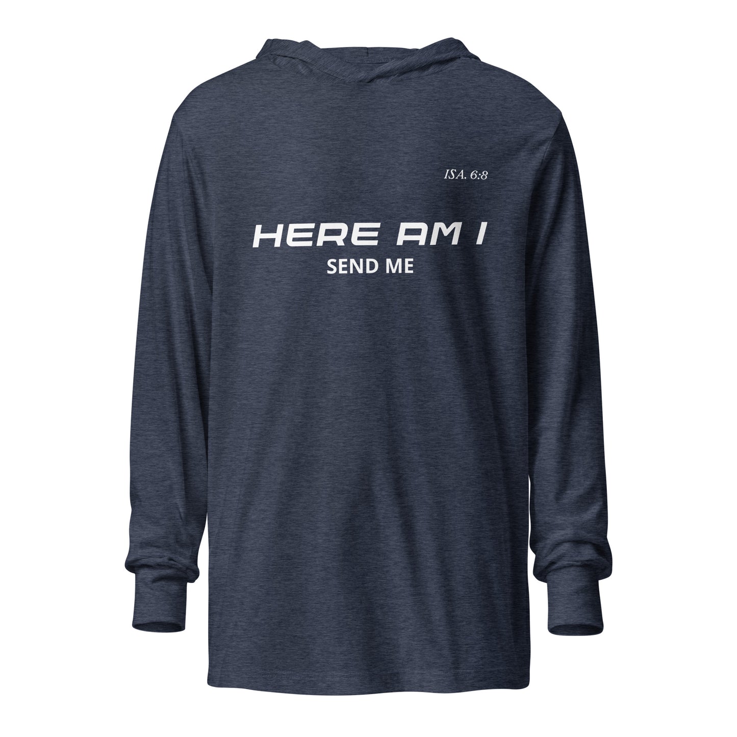 Here Am I Hooded Long Sleeve