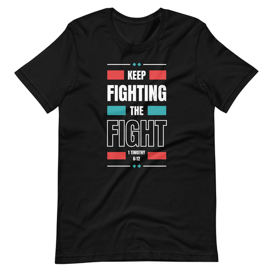 Keep Fighting The Fight T-shirt