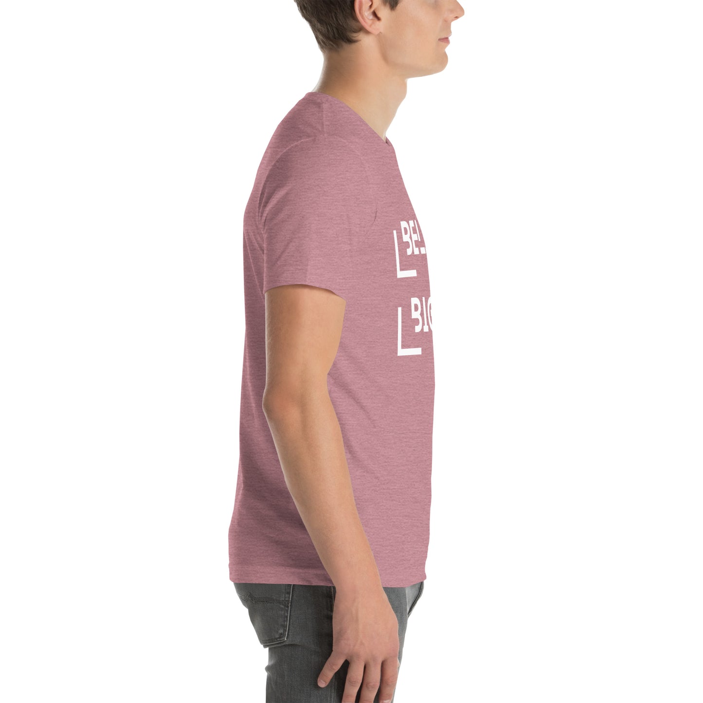 Believe Bigger T-shirt