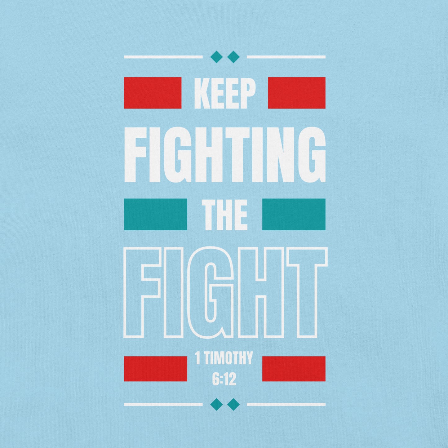 Keep Fighting The Fight T-shirt