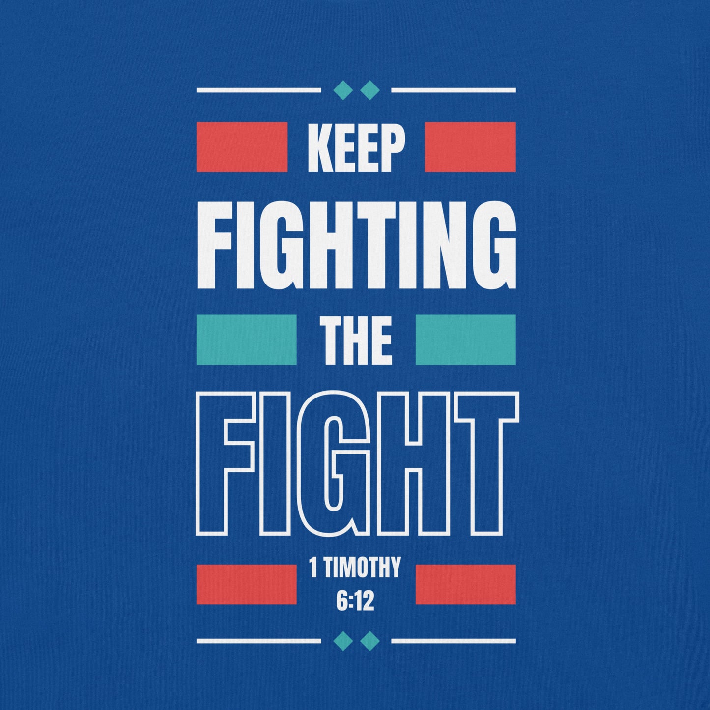 Keep Fighting The Fight T-shirt